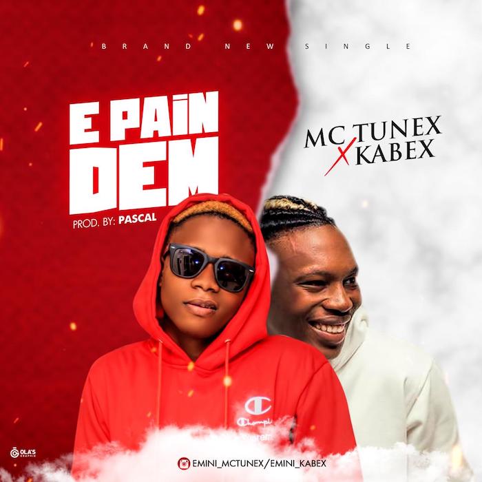 Mc Tunex Ft. Kabex – E Pain Dem