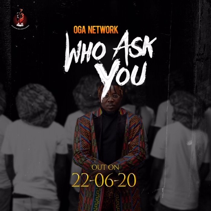 Oga Network – Who Ask You