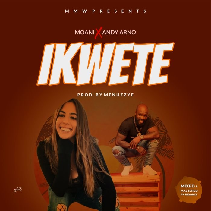 Moani Ft. Andy Arno – Ikwete