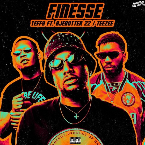 Teffy – Finesse ft. Ajebutter22, TeeZee