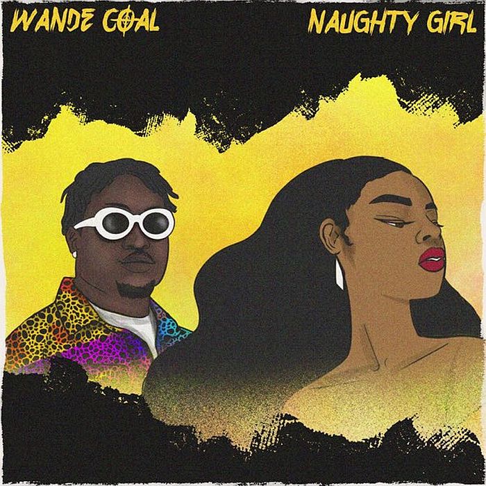 Wande Coal – Naughty Girl