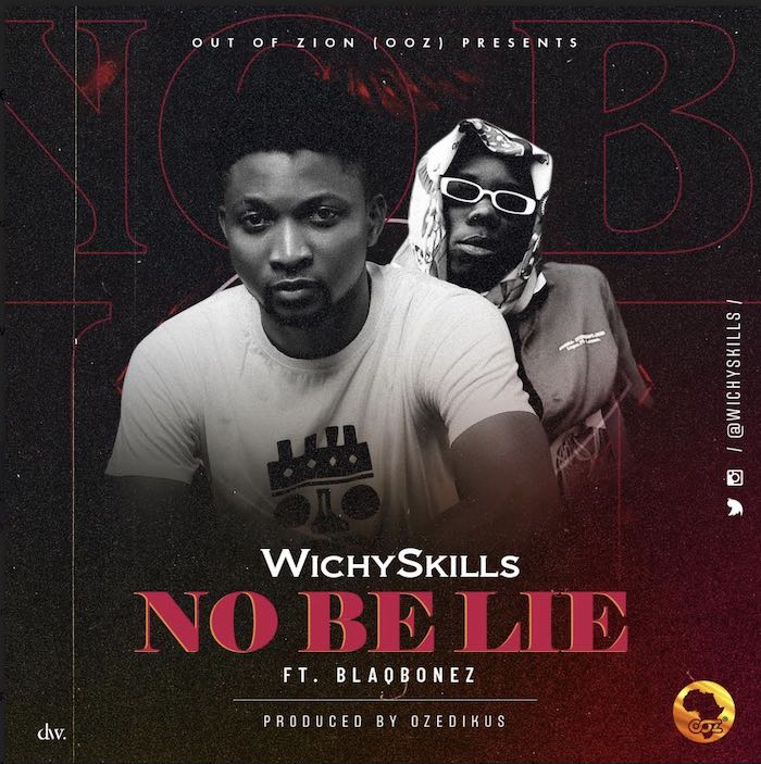 Wichyskills Ft. Blaqbonez – No Be Lie