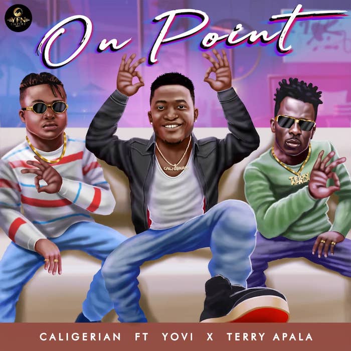 Caligerian Ft. Yovi x Terry Apala – On Point