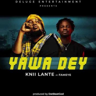 Knii Lante ft. Fameye – Yawa Dey