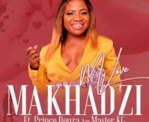 Makhadzi – My Love Ft. Master KG & Prince Benza