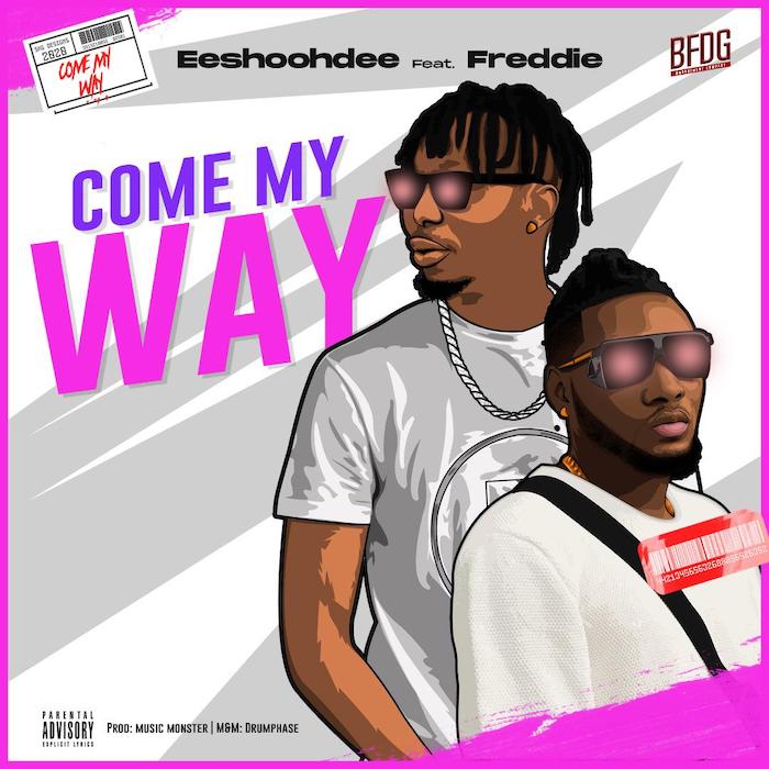 Eeshoohdee Ft. Freddie – Come My Way