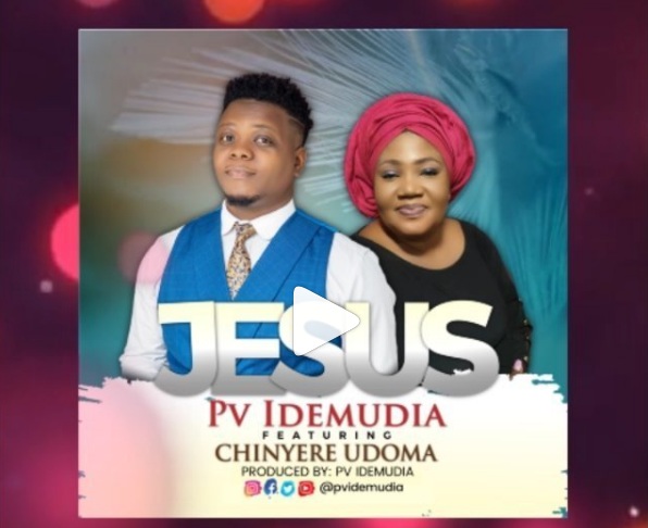 PV Idemudia – Jesus Ft. Chinyere Udoma