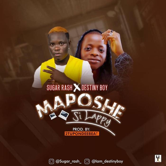 Sugar Rash Ft. Destiny Boy – Maposhe Si Lappy