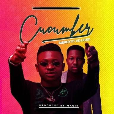 Airboy – Cucumber ft. VDJ Flex