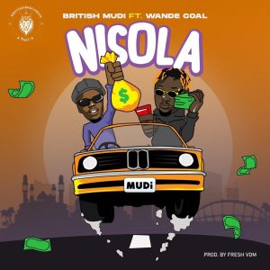 British Mudi Ft. Wande Coal – Nisola