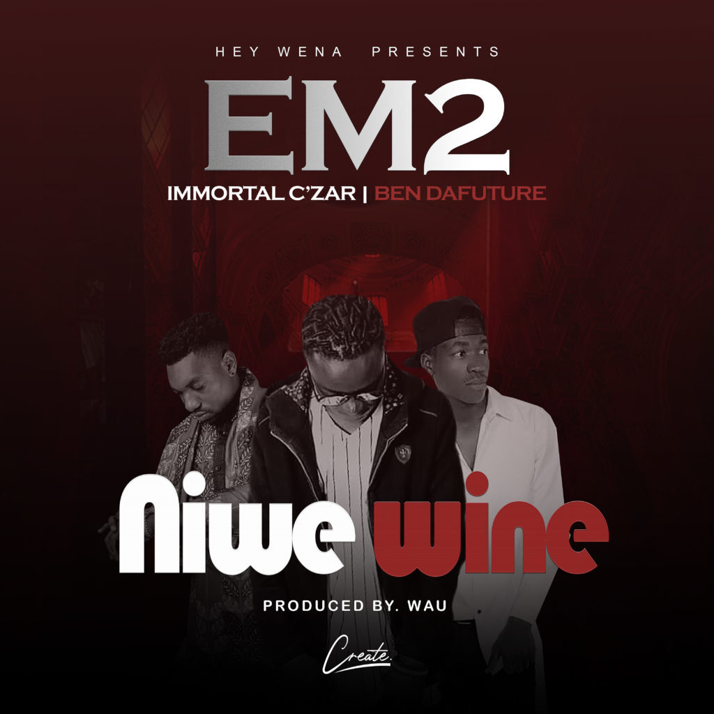 EM2 ft. Immortal C’Zar & Ben Da ‘Future – Niwe Wine
