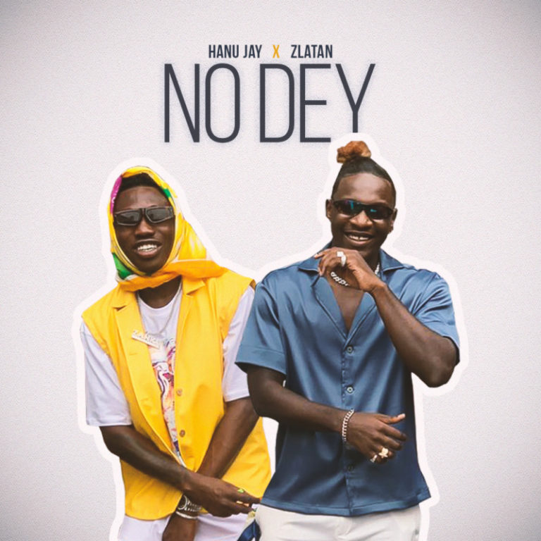 Hanu Jay Ft. Zlatan – No Dey