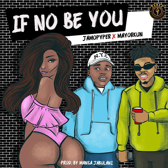 JamoPyper Ft. Mayorkun – If No Be You