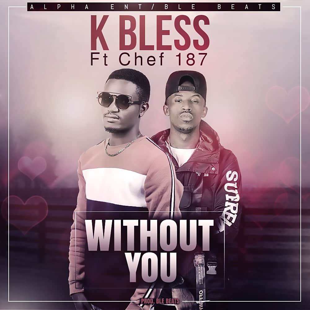 K Bless ft. Chef 187 – Without You