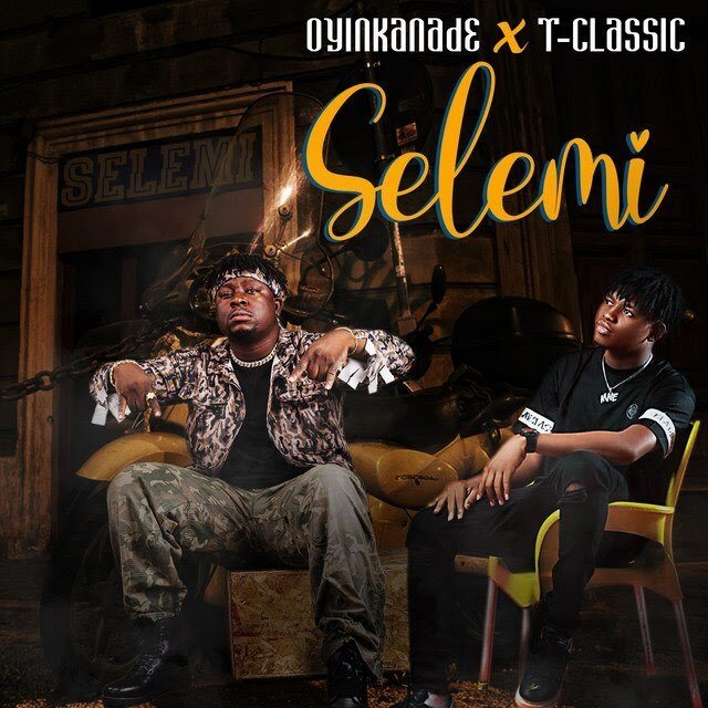 Oyinkanade Ft. T-Classic – Selemi