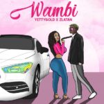 Yetty Gold Ft. Zlatan – Wambi