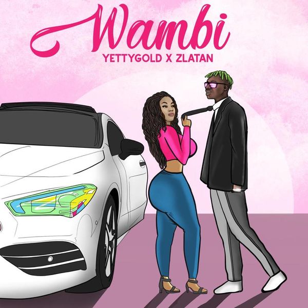 Yetty Gold Ft. Zlatan – Wambi