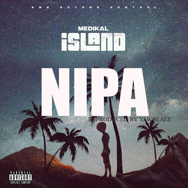 Medikal ft Kwesi Slay – Nipa (Prod by Yawbeatz)