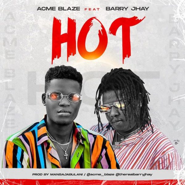 Acme Blaze ft Barry Jhay – Hot