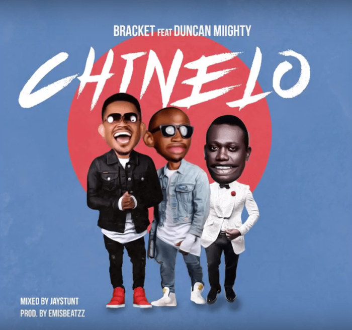 Bracket Ft. Duncan Mighty – Chinelo