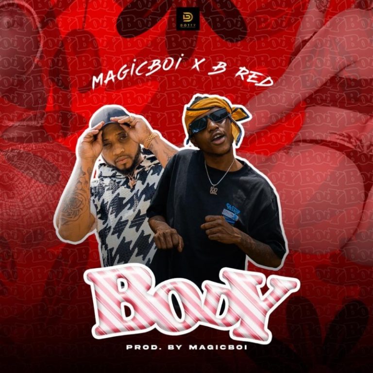 Magicboi ft B-Red – Body