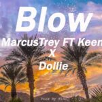 Marcus Trey ft. Keem & Dollie – Blow