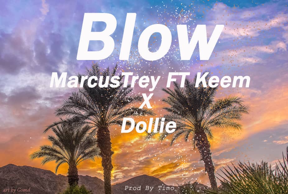 Marcus Trey ft. Keem & Dollie – Blow