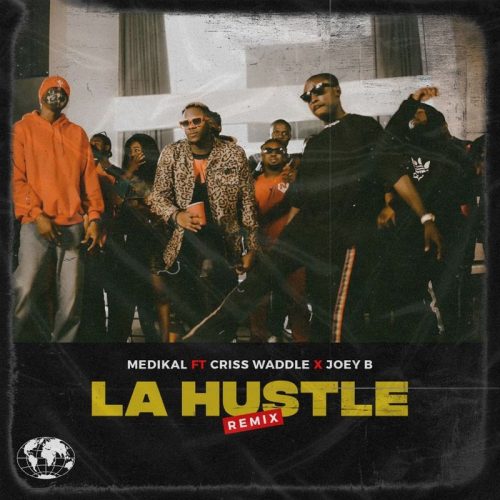 Medikal ft Criss Waddle & Joey B – La Hustle Remix