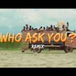 Oga Network – Who Ask You (Remix) ft. Harrysong
