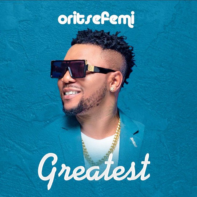 Oritse Femi – Greatest