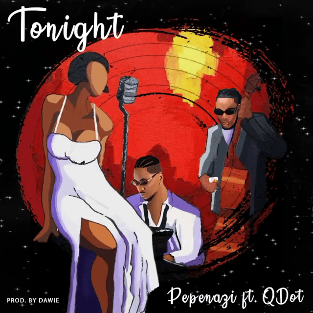 Pepenazi Ft. Qdot – Tonight