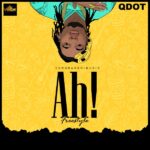 Qdot – Ah! (Freestyle)