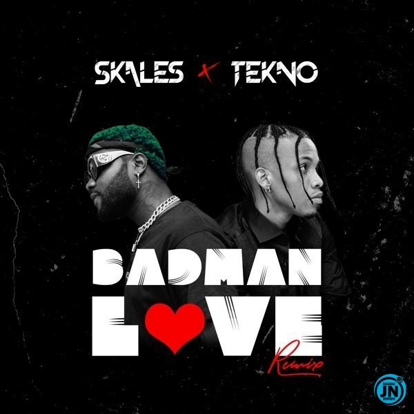 Skales – Badman Love (Remix) ft. Tekno