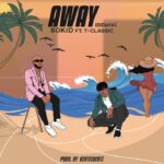 Sokid Ft. T-Classic – Away (Remix)