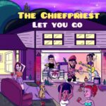 The Chiefpriest – Let You Go