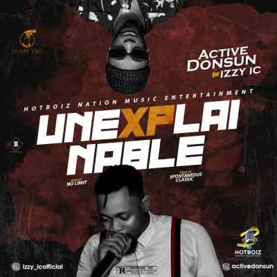 Active Donsun – UnExplainable ft. Izzy IC