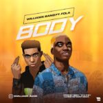 Williamx Bang Ft. Fola – Body