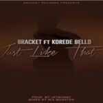 Bracket Ft. Korede Bello – Just Like That