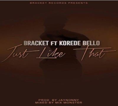 Bracket Ft. Korede Bello – Just Like That