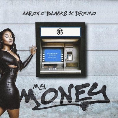 Aaron O’ Blacks – My Money ft. Dremo