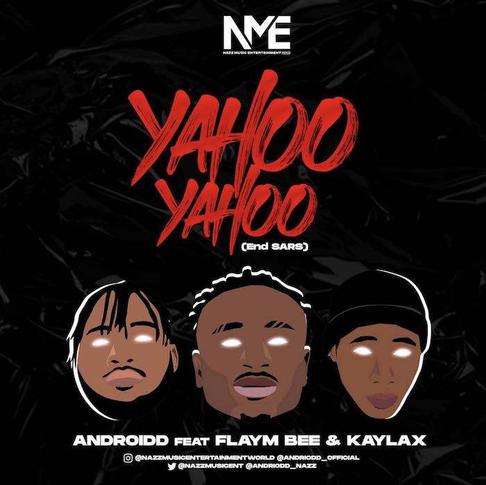 Androidd Ft. Flaym Bee x Kaylax – Yahoo Yahoo (EndSars)