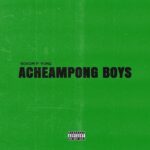 Bosom P-Yung ft. Kweku Smoke – Acheampong Boys