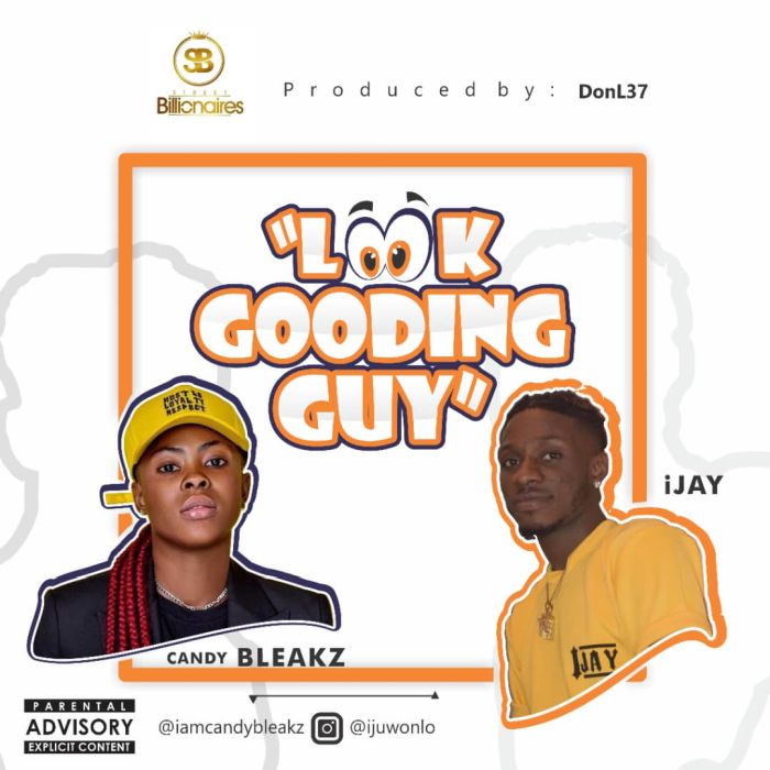 Candy Bleakz Ft. iJay – Look Gooding Guy