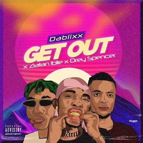 Dablixx Osha Ft Zlatan & Drey Spencer – Get Out