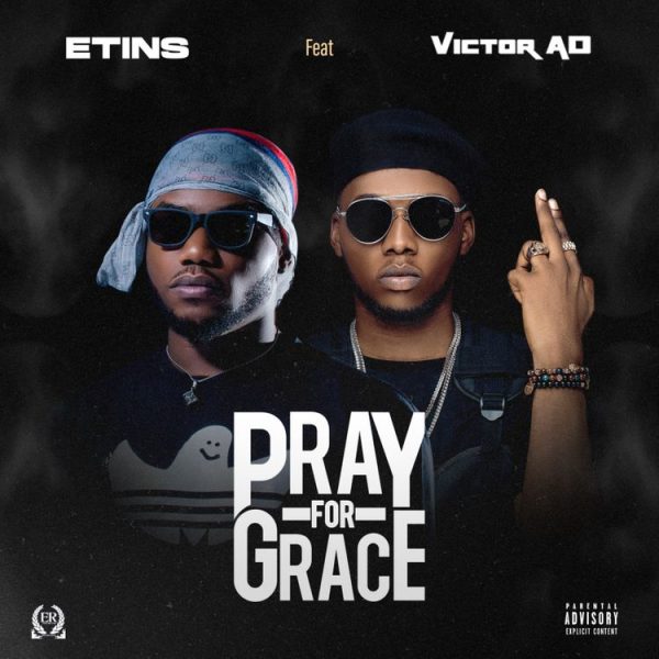 Etins Ft Victor Ad & Fiokee – Pray For Grace