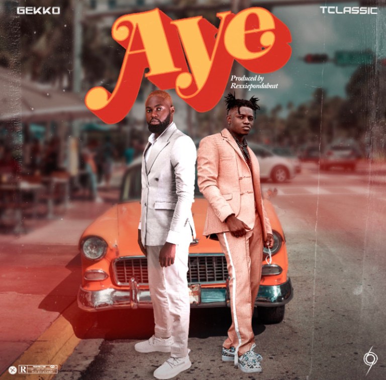 Gekko ft T- Classic – Aye