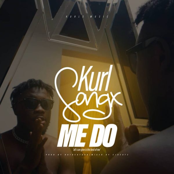 Kurl Songx – Me Do