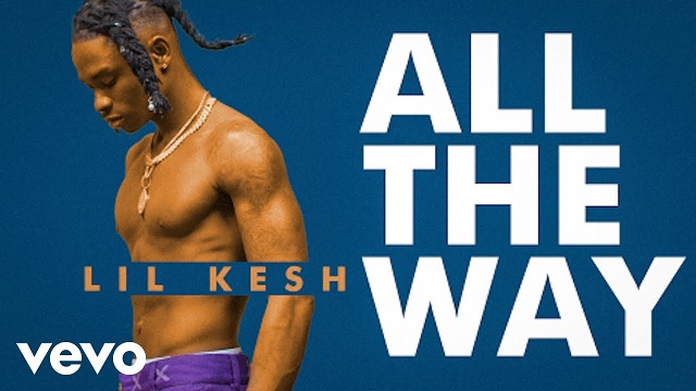 Lil Kesh – All The Way