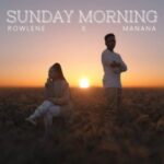 Rowlene Ft Manana – Sunday Morning