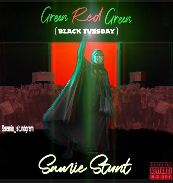 Samie Stunt – Green Red Green (Black Tuesday)